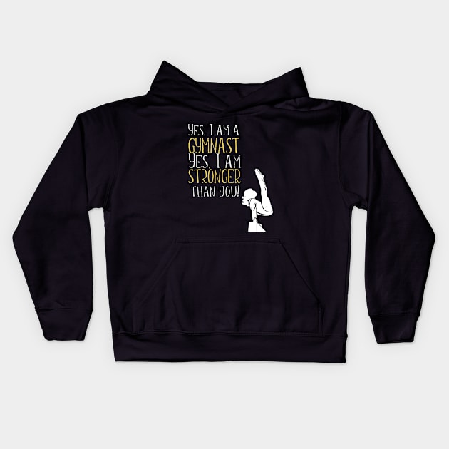 Gymnastics - Yes I Am A Gymnast Yes I Am Stronger Than You Kids Hoodie by Kudostees